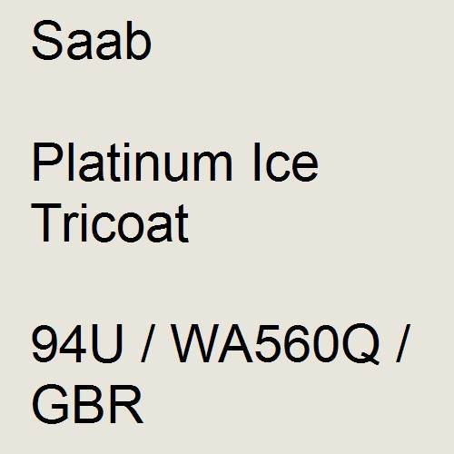 Saab, Platinum Ice Tricoat, 94U / WA560Q / GBR.